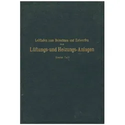 Leitfaden zum Berechnen und Entwerfen von Läftungs- und Heizungs-Anlagen, Fachbücher von K., H., Rietschel, Brabbée