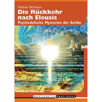 Die Rückkehr nach Eleusis, Taschenbuch von Mathias Bröckers, Nachtschatten Verlag, 978-3-03788-476-8