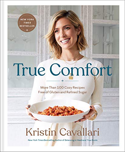 Kristin Cavallari - True Comfort: More Than 100 Cozy Recipes Free of Gluten and Refined Sugar: A Gluten Free Cookbook - Preis vom 30.09.2026 09:01:18 h