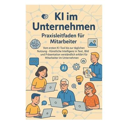 KI im Unternehmen – Praxisleitfaden für Mitarbeiter, Taschenbuch von Thomas Eisen, Tredition, 978-3-384-76019-7