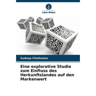 Eine explorative Studie zum Einfluss des Herkunftslandes auf den Markenwert, Taschenbuch von Sudeep Chatterjee, Verlag Unser Wissen, 978-620-9-85819-2