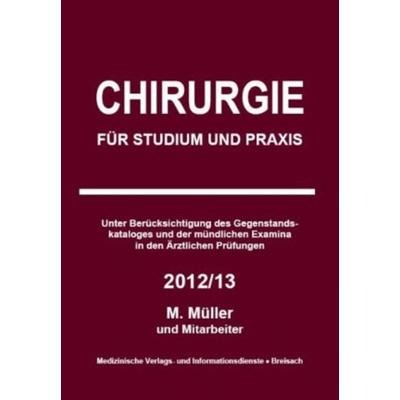 Chirurgie für Studium und Praxis 2012/13, Taschenbuch von Markus Müller, Medizinische Verlags-Und, 978-3-929851-10-6