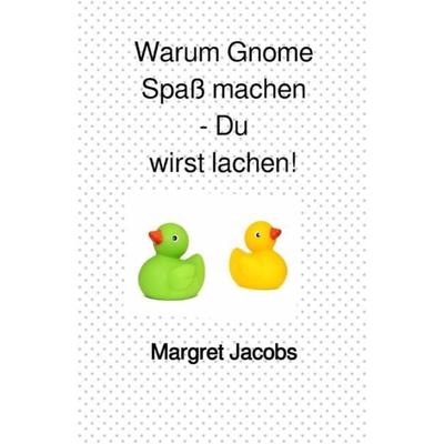 Findemich Bücher / Warum Gnome Spaß machen - Du wirst lachen!, Taschenbuch von Margret Jacobs, Epubli, 978-3-7450-2083-0