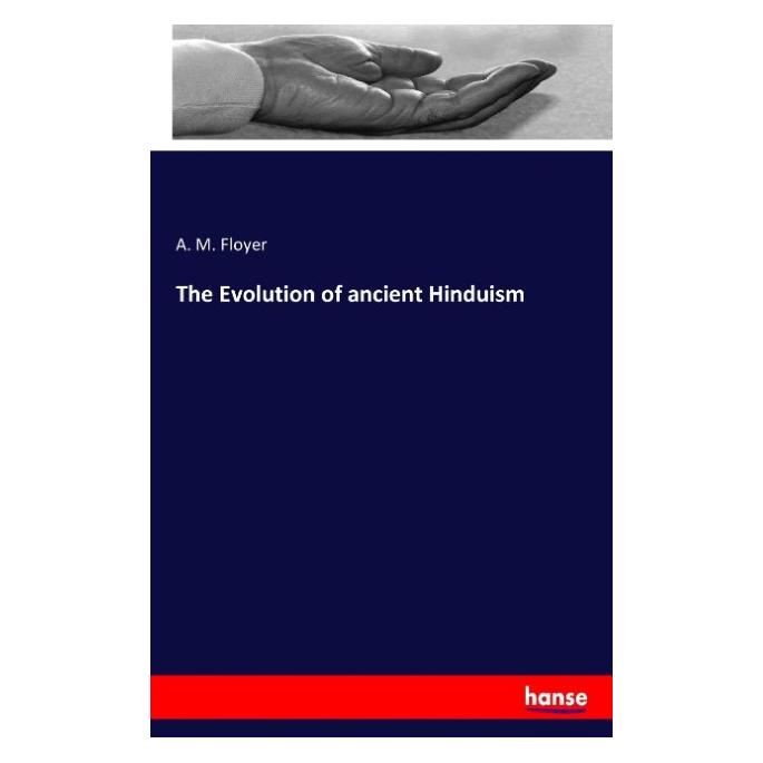 Hansebooks The Evolution of ancient Hinduism (Softcover, A M Floyer) (55877157)