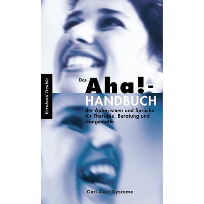 Das Aha!-Handbuch der Aphorismen und Sprüche Therapie, Beratung und Hängematte, Taschenbuch von Bernhard Trenkle, Carl-Auer Verlag GmbH,