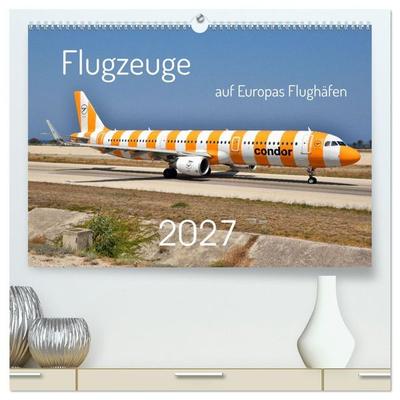 Flugzeuge auf Europas Flughäfen (hochwertiger Premium Wandkalender 2027 DIN A2 quer), Kunstdruck in Hochglanz