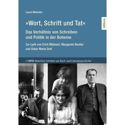»Wort, Schrift und Tat« – Das Verhältnis von Schreiben und Politik in der Boheme, Taschenbuch von Laura Mokrohs, Allitera, 978-3-96233-545-8