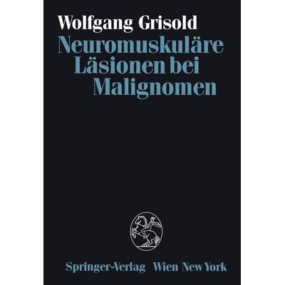Neuromuskuläre Läsionen bei Malignomen, Taschenbuch von Wolfgang Grisold, Springer Wien, 978-3-211-82104-6