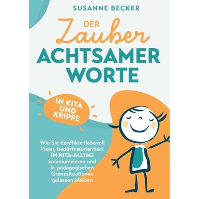 Der Zauber achtsamer Worte in Kita und Krippe, Taschenbuch von Susanne Becker, Bookmundo Direct, 978-94-036-8483-3