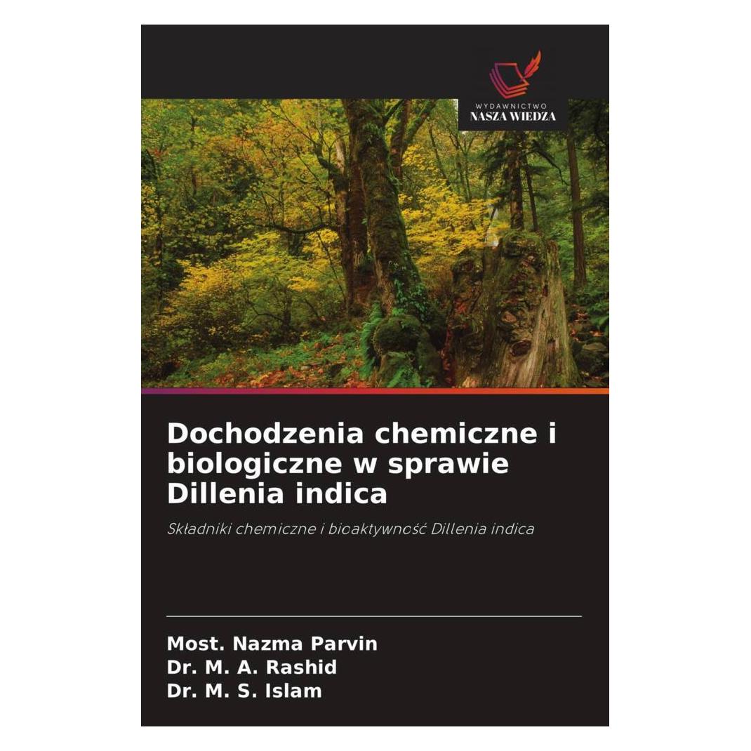 Wiedza Powszechna Dochodzenia chemiczne i biologiczne w sprawie Dillenia indica (Softcover, Dr. M. A. Rashid, Dr. M. S. Islam, Most. Nazma Parvin) (51432814)