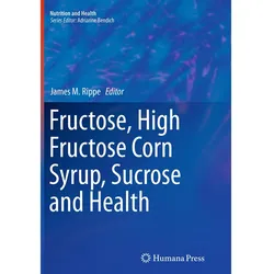 Fructose, High Fructose Corn Syrup, Sucrose and Health, Fachbücher