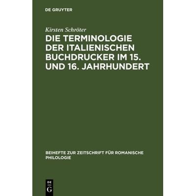 Die Terminologie der italienischen Buchdrucker im 15. und 16. Jahrhundert, Gebundene Ausgabe von Kirsten Schröter, De Gruyter, 978-3-484-52290-9