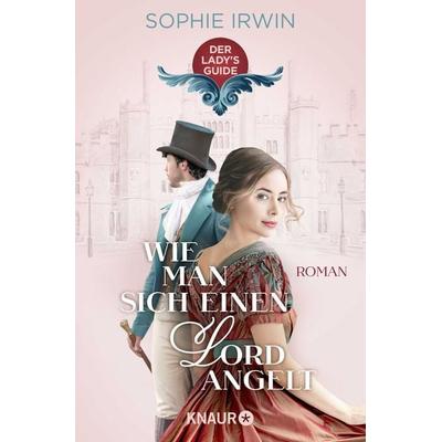 Wie man sich einen Lord angelt, Taschenbuch von Sophie Irwin, Knaur Taschenbuch, 978-3-426-52918-8