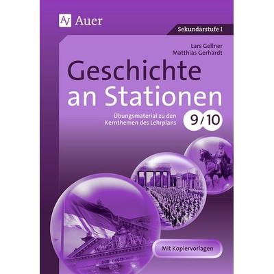 Geschichte an Stationen, Geheftet von Lars Gellner,Matthias Gerhardt, Auer Verlag in der AAP Lehrerwelt GmbH, 978-3-403-06781-8