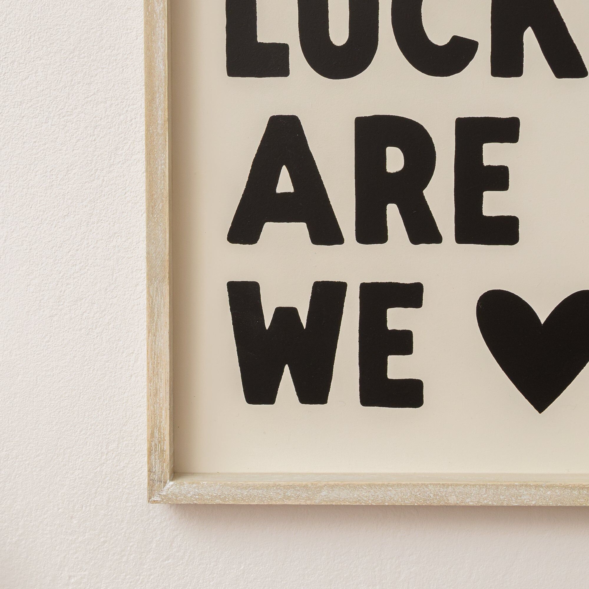 Black & White 'How Lucky Are We' Wooden Framed Wall Art Print - 40cm x 30cm Wood