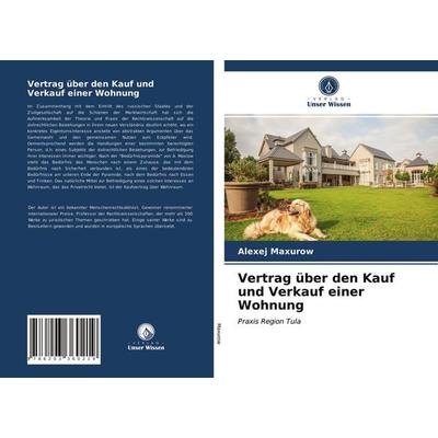 Vertrag über den Kauf und Verkauf einer Wohnung, Taschenbuch von Alexej Maxurow, Verlag Unser Wissen, 978-620-3-36021-9
