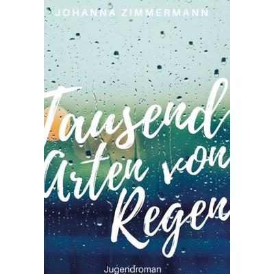 Tausend Arten von Regen, Gebundene Ausgabe von Johanna Zimmermann, Tredition, 978-3-347-37468-3