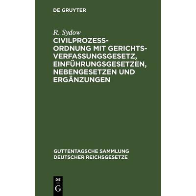 Civilprozeßordnung mit Gerichtsverfassungsgesetz, Einführungsgesetzen, Nebengesetzen und Ergänzungen, Gebundene Ausgabe von R. Sydow, De Gruyter,