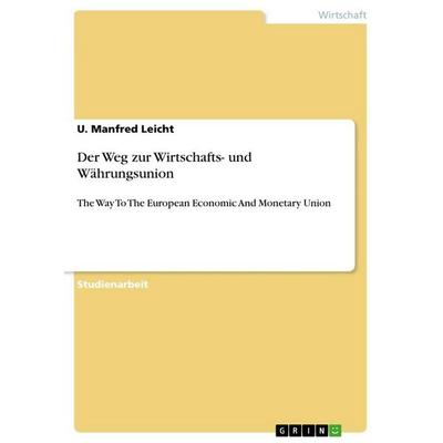 Der Weg zur Wirtschafts- und Währungsunion, Taschenbuch von U. Manfred Leicht, GRIN, 978-3-640-73022-3