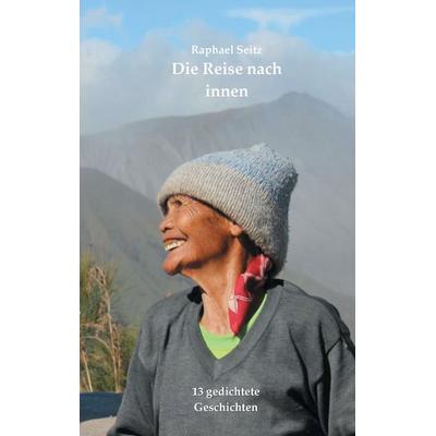 Die Reise nach innen, Taschenbuch von Raphael Seitz, BoD – Books on Demand, 978-3-7448-3071-3