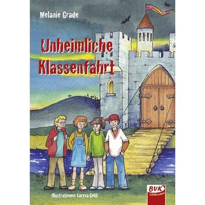 Unheimliche Klassenfahrt, Geheftet von Melanie Grade, BVK Buch Verlag Kempen GmbH, 978-3-936577-27-3