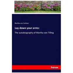 Lay down your arms:, Belletristik von Bertha von Suttner