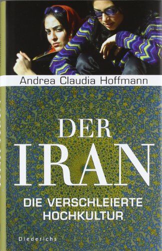 Hoffmann, Andrea Claudia - Der Iran: Die verschleierte Hochkultur - Preis vom 01.10.2026 17:08:56 h