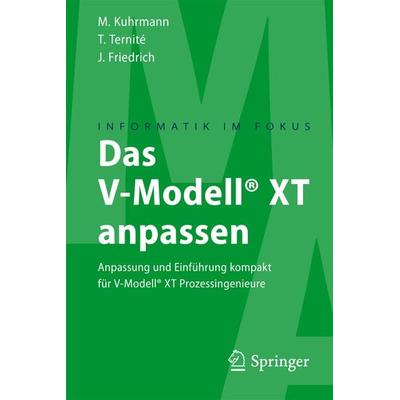 Das V-Modell® XT anpassen, Taschenbuch von Marco Kuhrmann,Thomas Ternité,Jan Friedrich, Springer Berlin, 978-3-642-01489-5