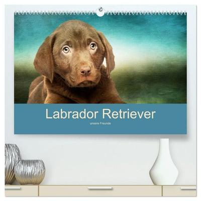 Labrador Retriever unsere Freunde (hochwertiger Premium Wandkalender 2027 DIN A2 quer), Kunstdruck in Hochglanz