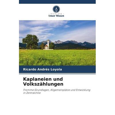 Kaplaneien und Volkszählungen, Taschenbuch von Ricardo Andrés Loyola, Verlag Unser Wissen, 978-620-5-09667-3