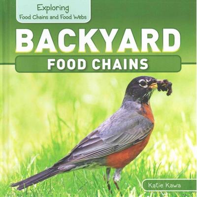 Backyard Food Chains, Gebundene Ausgabe von Katie Kawa, Rosen Publishing Group, Inc, 978-1-4994-0045-8