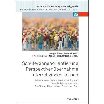 Schüler:innenorientierung – Perspektivenübernahme – Interreligiöses Lernen, Taschenbuch von , Waxmann Verlag GmbH, 978-3-8309-4939-8