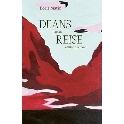 Deans Reise, Taschenbuch von Boris Matić, Edition Überland Verlagsgesellschaft Mbh, 978-3-948049-31-7