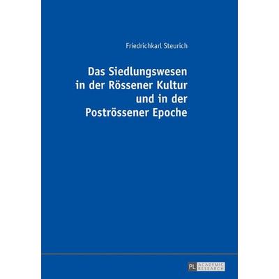 Das Siedlungswesen in der Rössener Kultur und in der Poströssener Epoche, Gebundene Ausgabe von Friedrichkarl Steurich, Peter Lang GmbH,