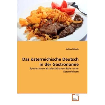 Mikula, K: Das österreichische Deutsch in der Gastronomie, Taschenbuch von Kalina Mikula, VDM, 978-3-639-32267-5