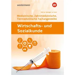 Wirtschafts- und Sozialkunde. Fr Medizinische, Zahnmedizinische und Tiermedizinische Fachangest, Schulbücher von Heinz-Ulrich Spengler, Gerd Kolb, Sebastian Exner