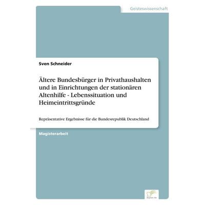 Ältere Bundesbürger in Privathaushalten und in Einrichtungen der stationären Altenhilfe - Lebenssituation und Heimeintrittsgründe, Taschenbuch von