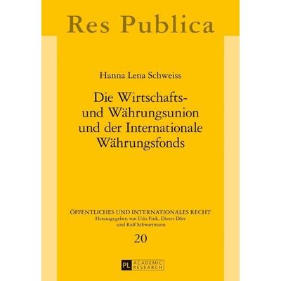 Die Wirtschafts- und Währungsunion und der Internationale Währungsfonds, Gebundene Ausgabe von Hanna Lena Schweiss, Peter Lang GmbH, Internationaler
