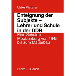 Enteignung der Subjekte - Lehrer und Schule in der DDR, Fachbücher von Ulrike Mietzner
