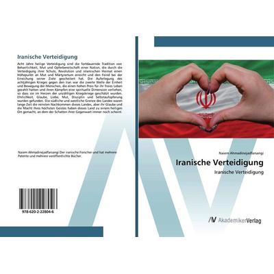 Iranische Verteidigung, Taschenbuch von Naiem Ahmadinejadfarsangi, AV Akademikerverlag, 978-620-2-22804-6