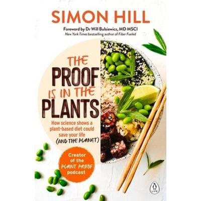 The Proof Is in the Plants, Taschenbuch von Simon Hill, Penguin Random House Australia, 978-1-76089-004-9