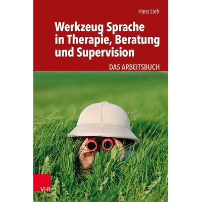 Werkzeug Sprache in Therapie, Beratung und Supervision, Taschenbuch von Hans Lieb, Vandenhoeck + Ruprecht, 978-3-525-45331-5