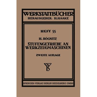 Stufengetriebe an Werkzeugmaschinen mit kreisender Hauptbewegung, Taschenbuch von Hans Rögnitz, Springer Berlin, 978-3-662-41737-9