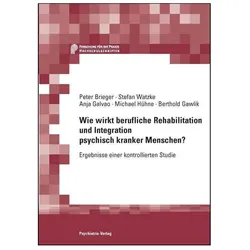 Wie wirkt berufliche Rehabilitation und Integration psychisch kranker Menschen, Fachbücher von Peter Brieger, Stefan Watzke, Anja Galvao