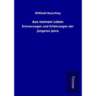 Aus meinem Leben, Taschenbuch von Willibald Beyschlag, BoD - Books on Demand