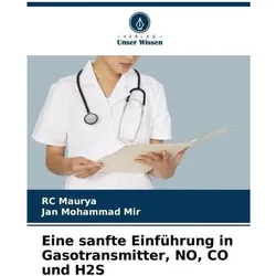 Eine sanfte Einführung in Gasotransmitter, NO, CO und H2S, Ratgeber von Jan Mohammad Mir, RC Maurya