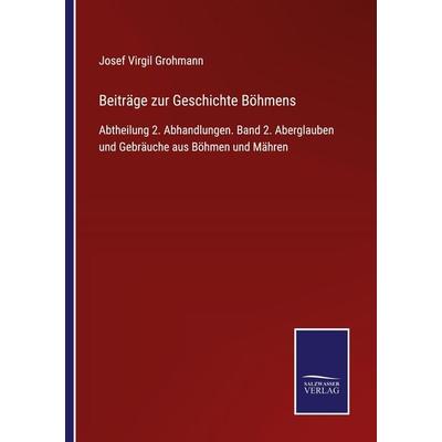 Beiträge zur Geschichte Böhmens, Taschenbuch von Josef Virgil Grohmann, Outlook, 978-3-375-03542-6