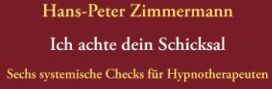 Hans-Peter Zimmermann - Ich achte dein Schicksal: Sechs systemische Checks für Hypnotherapeuten - Preis vom 11.10.2026 03:10:56 h