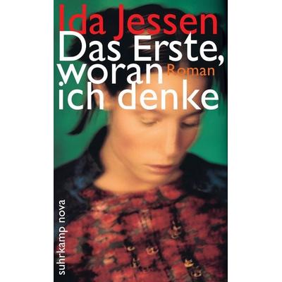 Das Erste, woran ich denke, Taschenbuch von Ida Jessen, Suhrkamp