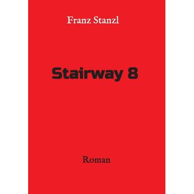 Stairway 8, Taschenbuch von Franz Stanzl, Buchschmiede, 978-3-99110-881-8